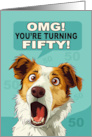 OMG! You’re Turning FIFTY! with Shocked Look on the Dogs Face card