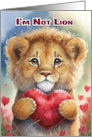 Valentine’s Lion with Heart Play on Words I’m Not Lion card