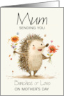 Mum Sending you Bunches of Love on Mother’s Day Hedgehog card