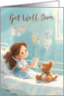 Get Well Soon Little Girl and a Teddy in a Hospital Bed card
