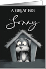 A Great Big Sorry with Dog in the Doghouse Looking Very Sorry card