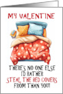 Valentines Humor Stealing the Bed Covers card
