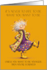 Humorous Cartoon Lady Dancing Birthday Funny Semi Inspirational Quote card