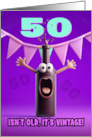 50th Birthday Funny Wine Bottle Humorous 50 Isn’t Old It’s Vintage card