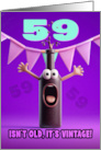 59th Birthday Funny Wine Bottle Humorous 59 Isn’t Old It’s Vintage card