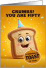 50th Birthday Humor with a Piece of Happy Birthday Toast card