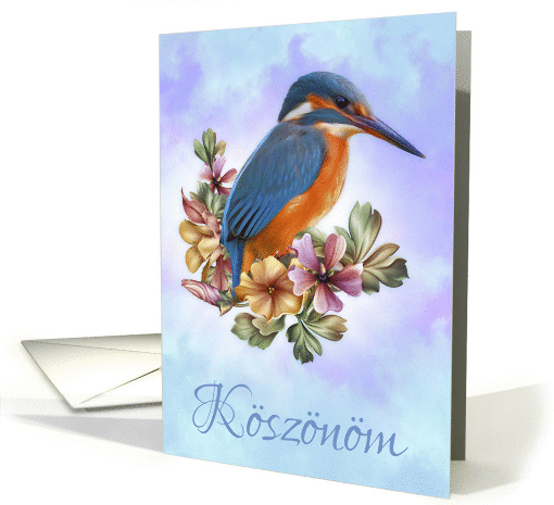 Koszonom - Hungarian Thank You - With Oil Painted Kingfisher card