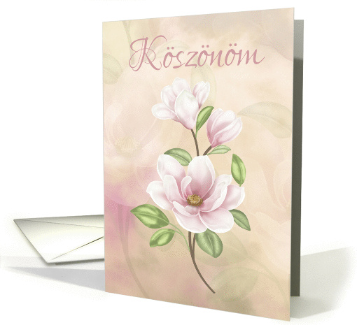 Koszonom - Hungarian Thank You - With Magnolia Flower card (1372992)
