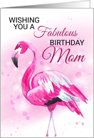 Mom Flamingo Fabulous Birthday Wishes card