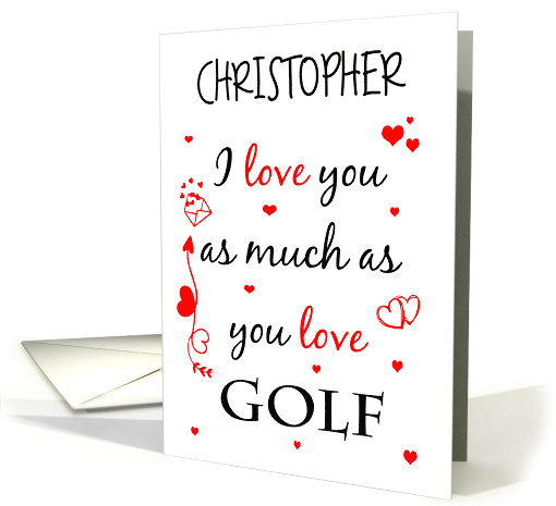 Valentine I Love You As Much As You Love Golf Custom Name card