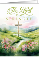 Easter The Lord is my Strength with Hillsides a Stream and a Cross card