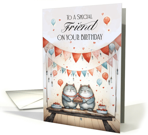 To a Special Friend With Two Cute Cats Holding a Birthday Cake card