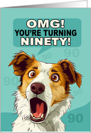 OMG You’re Turning NINETY with Shocked Look on the Dogs Face card