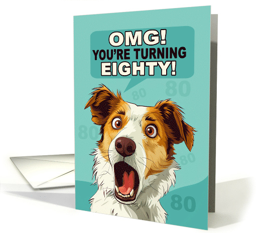 OMG You're Turning EIGHTY with Shocked Look on the Dogs Face card
