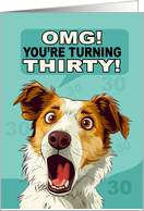 OMG You’re Turning THIRTY with Shocked Look on the Dogs Face card