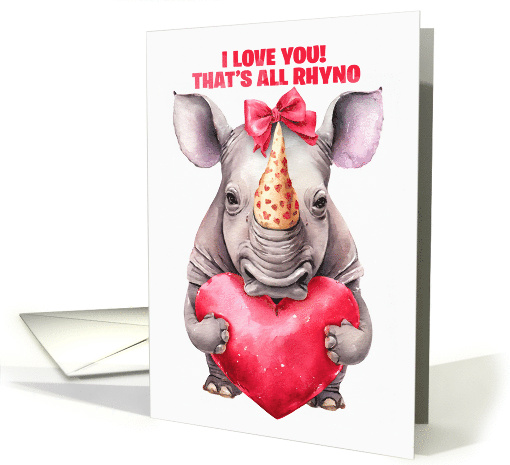 Valentine Rhino with Heart Play on Words That's all Rhino card