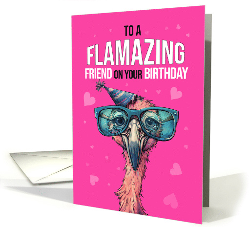 Friend Birthday with Flamingo Wearing Sunglasses and Party Hat card