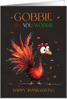 Thanksgiving Turkey in Fall Tones Gobble Till You Wobble Cute and Fun card