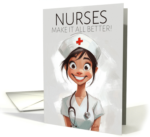Nurses Day with a Happy Nurse Nurses make it all Better card (1884286)