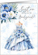 Sister Please be my Bridesmaid Blue Dress and Matching Blue Flowers card