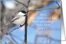 Dad, this Chickadee is Spreading Birthday News card