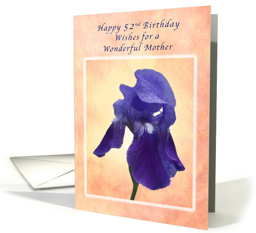 Happy 52nd Birthday Wishes for Your Mom , Purple Iris card (1381682)