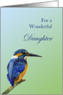 For a Wonderful Daughter with Painted Kingfisher Bird card