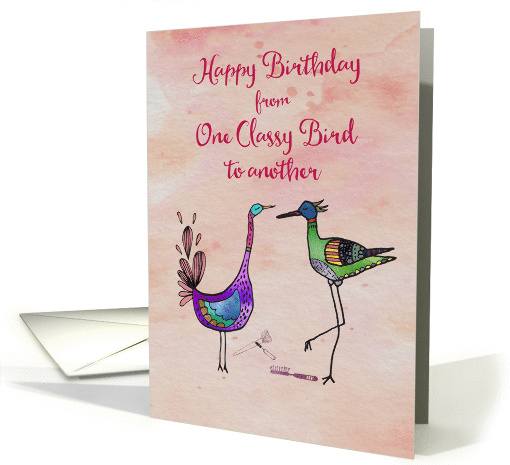 Happy Birthday from one classy bird to another card (1371700)