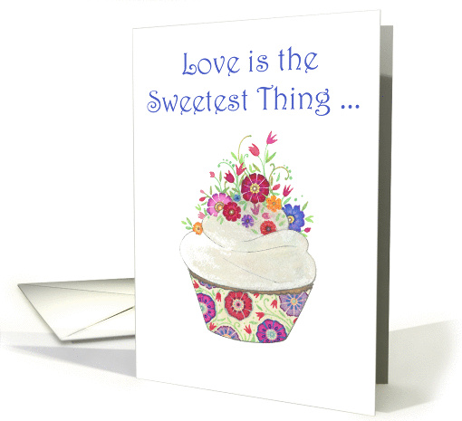 Happy Anniversary to Couple - Love is Sweet- Cupcake with Flowers card