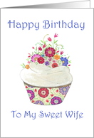 Happy Birthday to Sweet Wife- Whimsical Cupcake with Flowers card