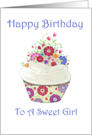 Happy Birthday to A Sweet Girl- Whimsical Cupcake with Flowers card