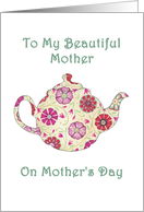 To My Beautiful Mother On Mother’s Day- Flowered Teapot card