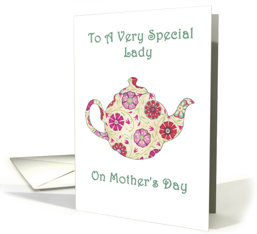 To A Very Special Lady On Mother's Day- Flowered Teapot card (1373336)