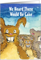 We Heard There Would Be Cake Funny Critter Birthday Card