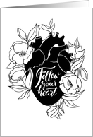 Follow your heart. Encouragement card with quote, heart and flowers. card