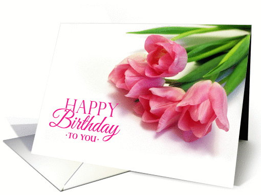 Happy Birthday to You with tulips and pink title card (1427722)