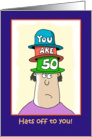 Hats Off To You- Funny Fiftieth Birthday Card