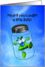 Caught a Bug Get Well Wishes card