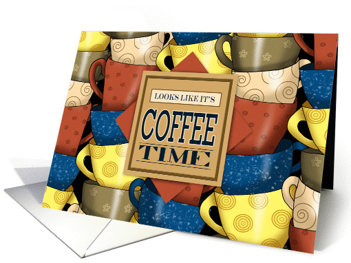 Looks Like It's Coffee Time card (1388052)