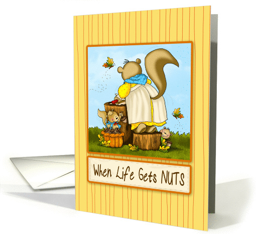 Life Gets Nuts Squirrels Hang in There card (1398444)