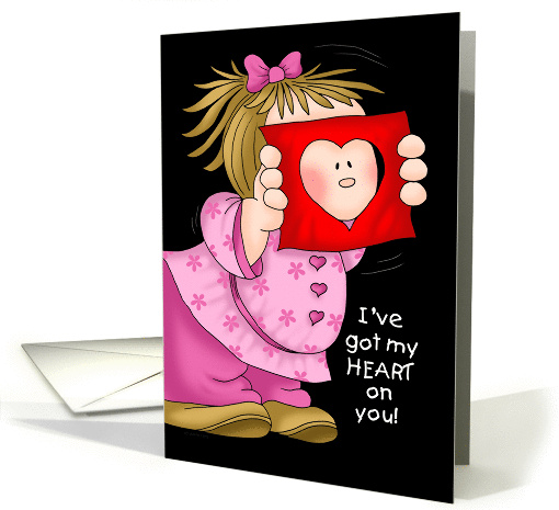 Got My Heart on You Girl Valentine card (1415554)