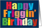 Happy Friggin’ Birthday! card
