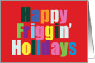Happy Friggin’ Holidays! card