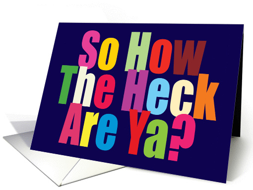So How the Heck are Ya? Colorful Word Art Hello card (1390502)