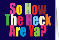 So How the Heck are Ya? Colorful Word Art Hello card