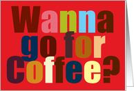 Wanna go for coffee? Bold Colorful Text card