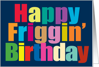 Happy Friggin’ Birthday! card