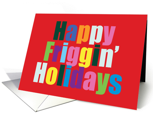 Happy Friggin' Holidays! card (1390510)