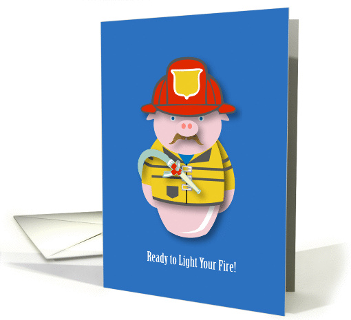 Ready to Light your Fire - Pig Firefighter Dating Humor card (1403376)