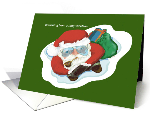 Santa Claus returns from vacation, Year Round Christmas -green! card